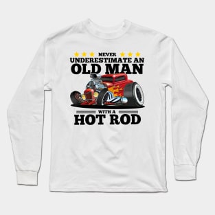 Never Underestimate an Old Man with a Hot Rod Long Sleeve T-Shirt